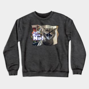 Too Much Nip - Kona Kat Crewneck Sweatshirt